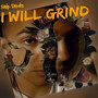 I Will Grind (Explicit)