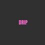 Drip (Explicit)