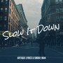 Slow It Down (Explicit)