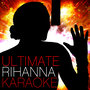 Ultimate Rihanna Karaoke