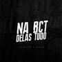 NA BCT DELAS TUDO (feat. Dj Dg Do Sn) [Explicit]