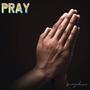 Pray!