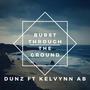 Burst Through The Ground (feat. Kelvynn AB) [Explicit]