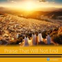 Praise That Will Not End