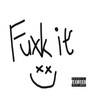 Fuxk It (Explicit)