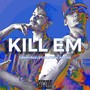 KILL EM (feat. YungArchie) [Explicit]