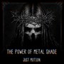 The Power of Metal Shade (Explicit)