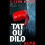 TAT OU DILO (Explicit)