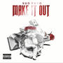 MAKE IT OUT (Explicit)