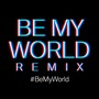 Be My World(Remix)