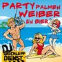 Party, Palmen, Weiber und'n Bier (Das geht ab auf Mallorca - Beim Oktoberfest - Beim Après Ski und im Karneval - Hits)