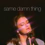 Same Damn Thing (Live at Hotel Cafe) [Explicit]