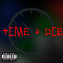 Time 2 Die (Explicit)
