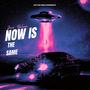 Now Is The Same