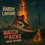 Watch My Kicks (Break The Bank) [Explicit]