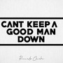 Can't Keep A Good Man Down