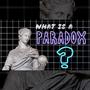 What is a Paradox? (Explicit)