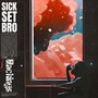 Sick Set Bro (Explicit)