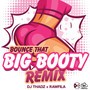 Bounce That Big Booty (Remix)