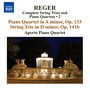 Reger, M: String Trios and Piano Quartets (Complete) , Vol. 2 (Aperto Piano Quartet) - Piano Quartet, Op. 133 / String Trio, Op. 141b