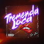 TREMENDA LOCA (Explicit)