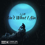 Ain't What I Ain't (Explicit)