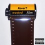 Wasted Film (Explicit)