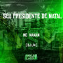 Seu Presidente de Natal (Explicit)