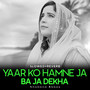 Yaar Ko Hamne Ja Ba Ja Dekha (Lofi-Mix)