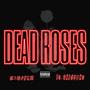 Dead Roses (Explicit)