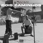 Dois Caminhos (Explicit)