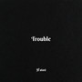 Trouble (Explicit)