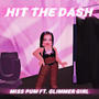 Hit the Dash (feat. Glimmer Girl) [Explicit]