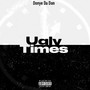 Ugly Times (Explicit)