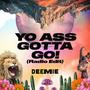 Yo Ass Gotta Go! (Radio Edit)