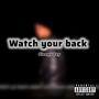 Watch Your Back (Explicit)