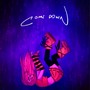 come down (Explicit)