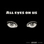 All Eyes On Us (Explicit)