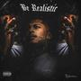 Be Realistic (Explicit)