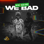 We Bad (Explicit)