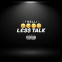 Less Talk (Explicit)