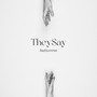 They Say (Explicit)