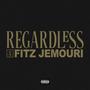 Regardless (feat. Jemouri) [Explicit]