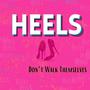 Heels (Don't Walk Themselves)