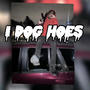I Dog Hoes (Explicit)