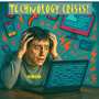 Technology Crisis!