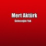 Geleceğin Yok