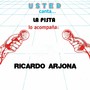 Usted canta...La pista lo acompaña: Ricardo Arjona