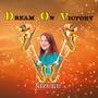 DREAM ON VICTORY