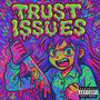 Trust Issues (Explicit)